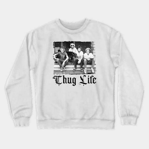 THUG LIFE THE GOLDEN GIRLS BLACK Crewneck Sweatshirt by susahnyages